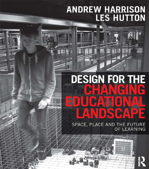 Book cover of Design for the Changing Educational Landscape: Space, Place and the Future of Learning