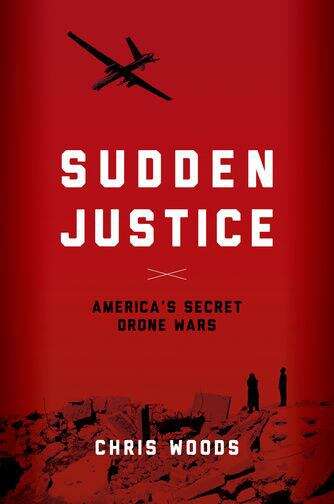 Book cover of Sudden Justice: America's Secret Drone Wars (pdf)