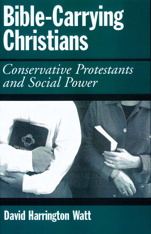 Book cover of Bible-Carrying Christians: Conservative Protestants and Social Power