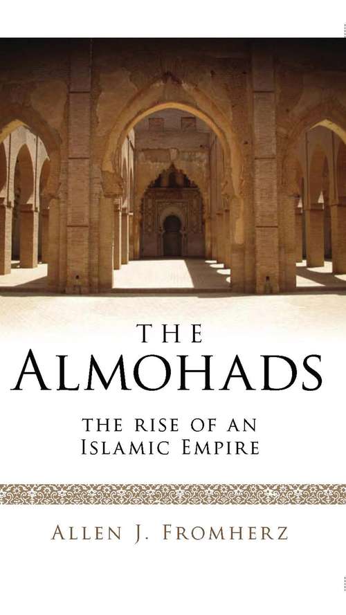 Book cover of The Almohads: The Rise of an Islamic Empire (Library of Middle East History)