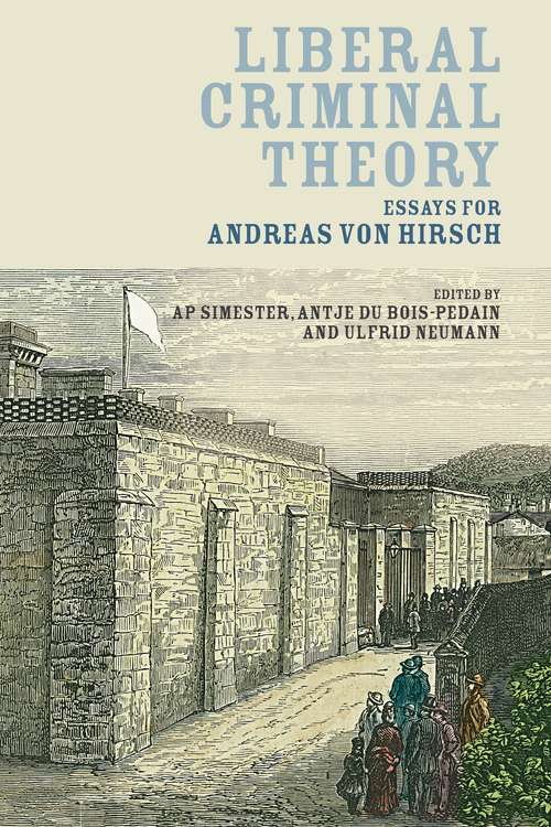 Book cover of Liberal Criminal Theory: Essays for Andreas von Hirsch