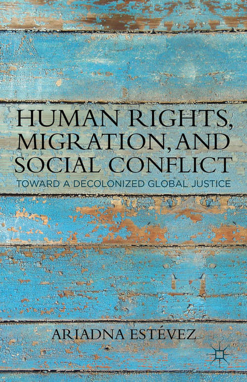 Book cover of Human Rights, Migration, and Social Conflict: Towards a Decolonized Global Justice (2012)