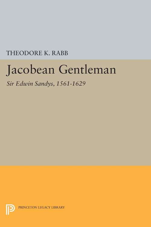 Book cover of Jacobean Gentleman: Sir Edwin Sandys, 1561-1629