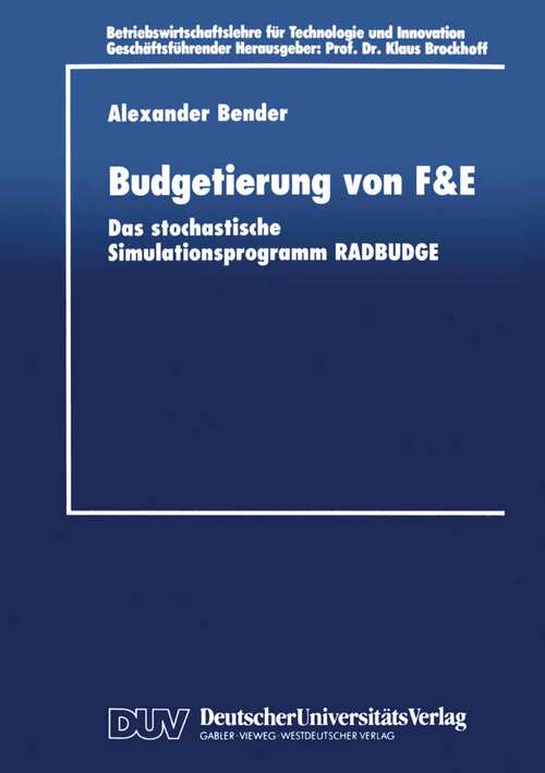 Book cover of Budgetierung von F&E: Das stochastische Simulationsprogramm RADBUDGE (1998) (Betriebswirtschaftslehre für Technologie und Innovation #23)