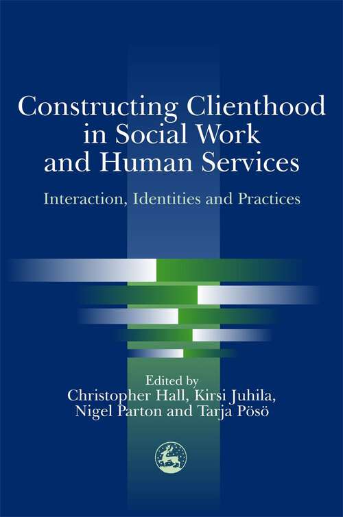 Book cover of Constructing Clienthood in Social Work and Human Services: Interaction, Identities and Practices