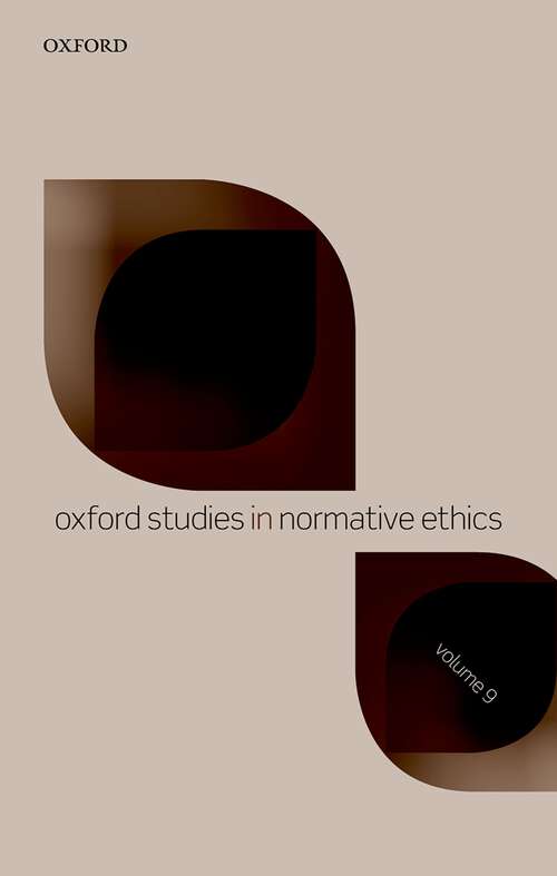 Book cover of Oxford Studies in Normative Ethics Volume 9 (Oxford Studies in Normative Ethics #9)