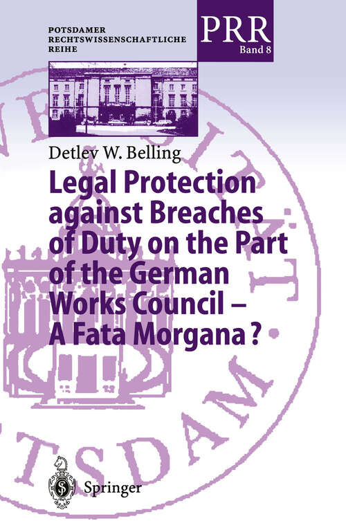 Book cover of Legal Protection against Breaches of Duty on the Part of the German Works Council — A Fata Morgana? (2000) (Potsdamer Rechtswissenschaftliche Reihe #8)