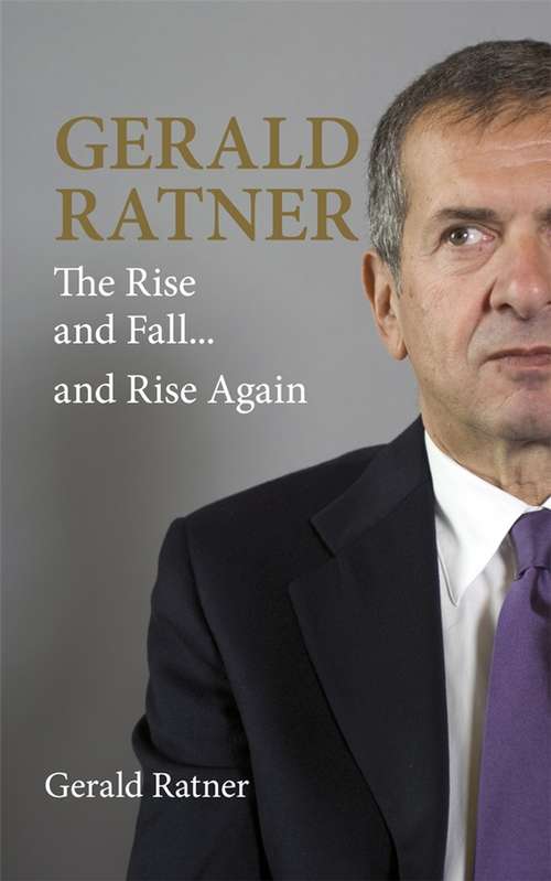 Book cover of Gerald Ratner: The Rise and Fall...and Rise Again