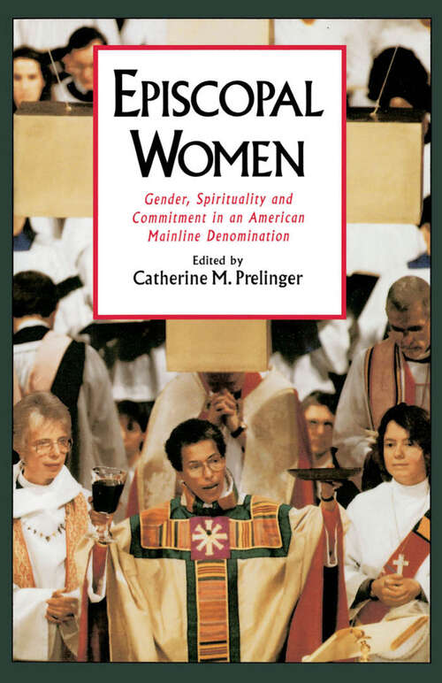 Book cover of Episcopal Women: Gender, Spirituality, and Commitment in an American Mainline Denomination (Religion in America)
