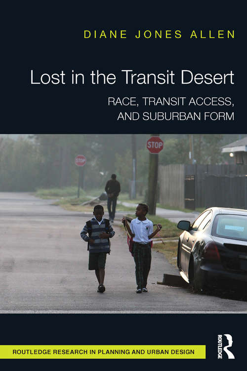 Book cover of Lost in the Transit Desert: Race, Transit Access, and Suburban Form