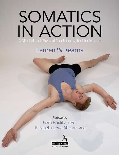 Book cover of Somatics in Action: A Mindful and Physical Conditioning Tool for Movers