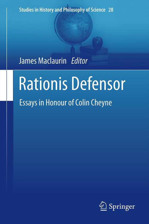 Book cover of Rationis Defensor: Essays in Honour of Colin Cheyne (2012) (Studies in History and Philosophy of Science #28)