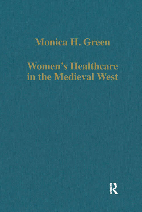 Book cover of Women's Healthcare in the Medieval West: Texts and Contexts (Variorum Collected Studies)