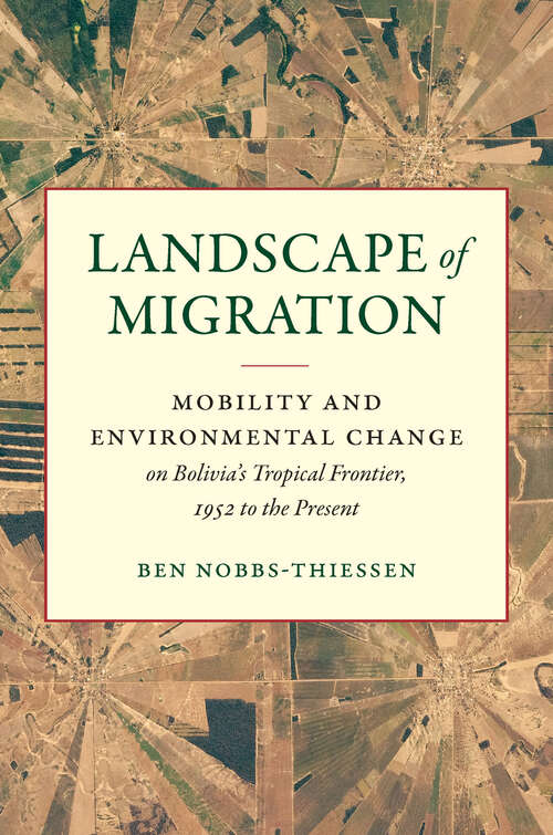 Book cover of Landscape of Migration: Mobility and Environmental Change on Bolivia's Tropical Frontier, 1952 to the Present (Flows, Migrations, and Exchanges)