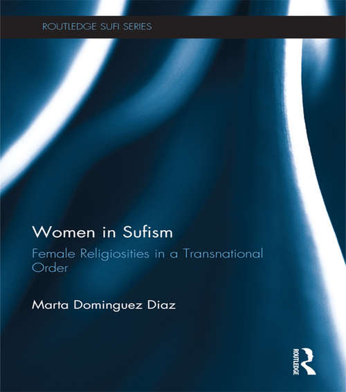 Book cover of Women in Sufism: Female Religiosities in a Transnational Order (Routledge Sufi Series)
