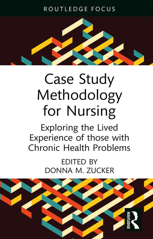 Book cover of Case Study Methodology for Nursing: Exploring the Lived Experience of those with Chronic Health Problems