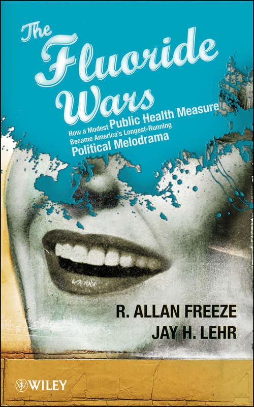 Book cover of The Fluoride Wars: How a Modest Public Health Measure Became America's Longest-Running Political Melodrama