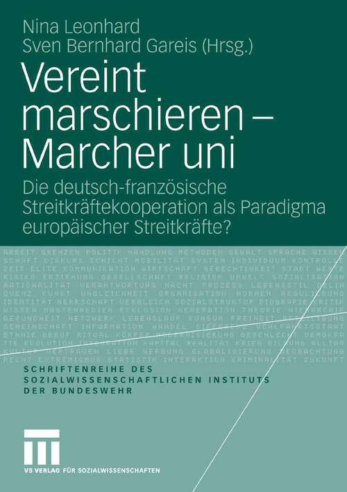 Book cover of Vereint marschieren - Marcher uni: Die deutsch-französische Streitkräftekooperation als Paradigma europäischer Streitkräfte? (2008) (Schriftenreihe des Sozialwissenschaftlichen Instituts der Bundeswehr)