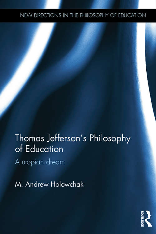 Book cover of Thomas Jefferson's Philosophy of Education: A utopian dream (New Directions in the Philosophy of Education)