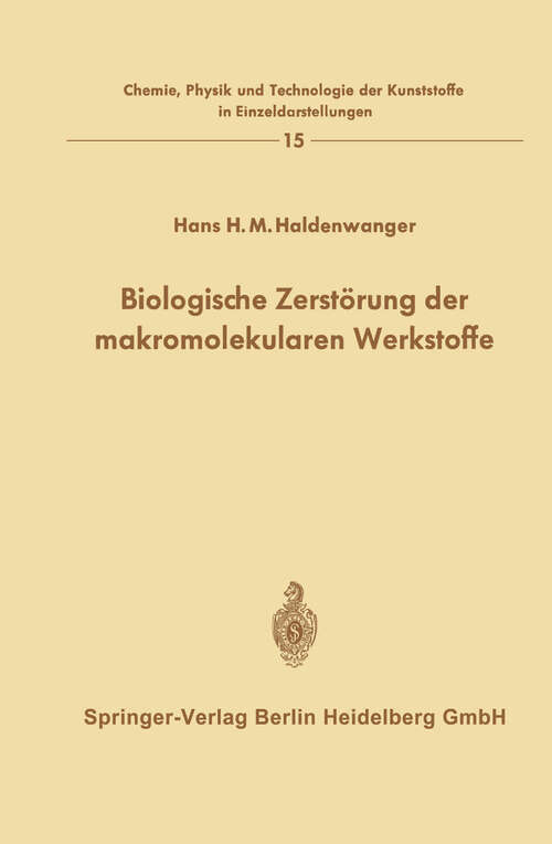 Book cover of Biologische Zerstörung der makromolekularen Werkstoffe (1970) (Chemie, Physik und Technologie der Kunststoffe in Einzeldarstellungen #15)