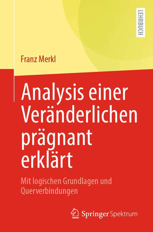 Book cover of Analysis einer Veränderlichen prägnant erklärt: Mit logischen Grundlagen und Querverbindungen (1. Aufl. 2023)