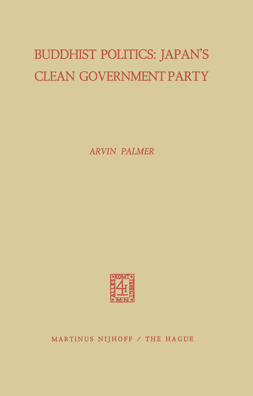 Book cover of Buddhist Politics: Japan’s Clean Government Party (1971)