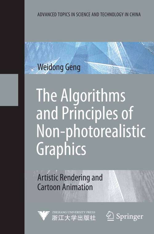 Book cover of The Algorithms and Principles of Non-photorealistic Graphics: Artistic Rendering and Cartoon Animation (2010) (Advanced Topics in Science and Technology in China)