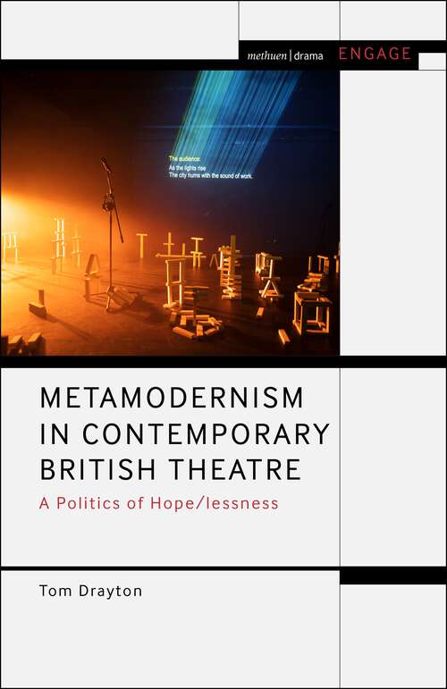 Book cover of Metamodernism in Contemporary British Theatre: A Politics of Hope/lessness (Methuen Drama Engage)