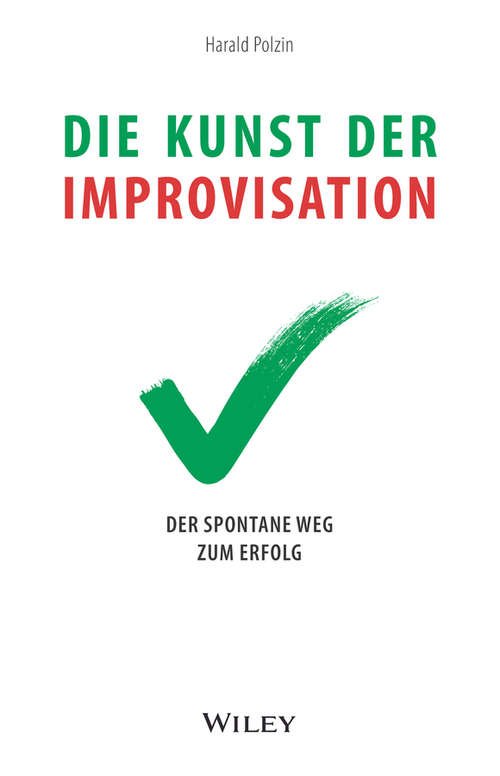 Book cover of Die Kunst der Improvisation: Der Spontane Weg Zum Erfolg