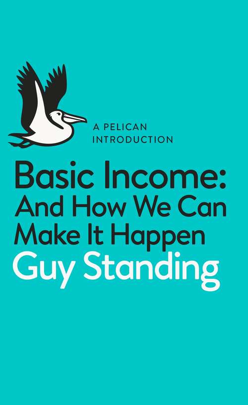 Book cover of Basic Income: And How We Can Make It Happen