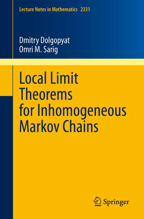 Book cover of Local Limit Theorems for Inhomogeneous Markov Chains (1st ed. 2023) (Lecture Notes in Mathematics #2331)