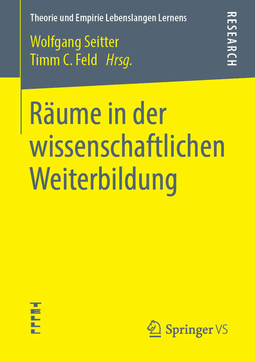 Book cover of Räume in der wissenschaftlichen Weiterbildung (1. Aufl. 2019) (Theorie und Empirie Lebenslangen Lernens)
