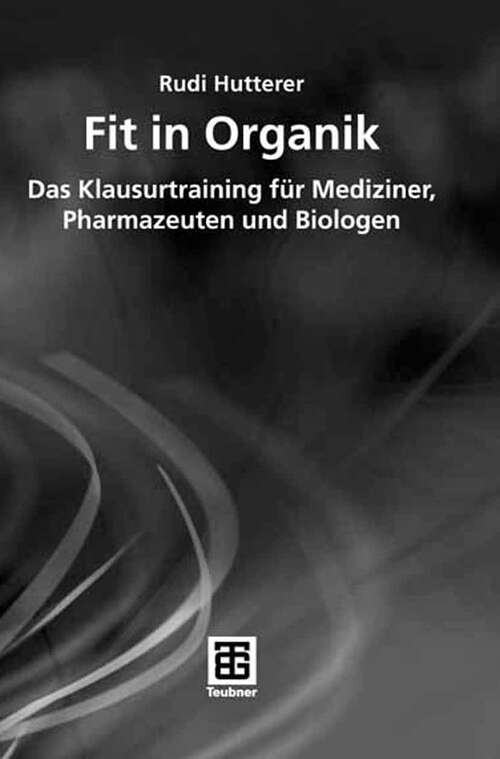 Book cover of Fit in Organik: Das Klausurtraining für Mediziner, Pharmazeuten und Biologen (2006) (Teubner Studienbücher Chemie)