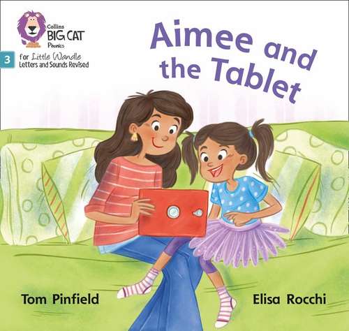 Book cover of Aimee And The Tablet (PDF): Phase 3 (Big Cat Phonics For Little Wandle Letters And Sounds Revised)