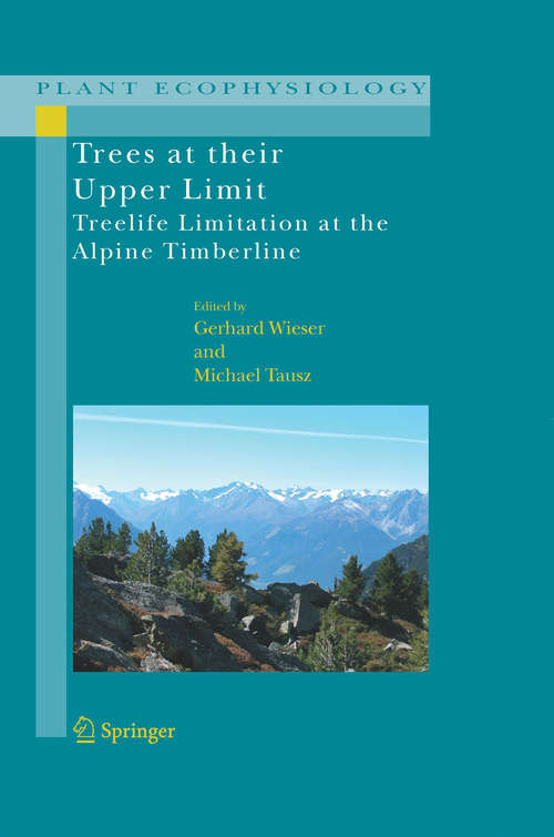 Book cover of Trees at their Upper Limit: Treelife Limitation at the Alpine Timberline (2007) (Plant Ecophysiology #5)