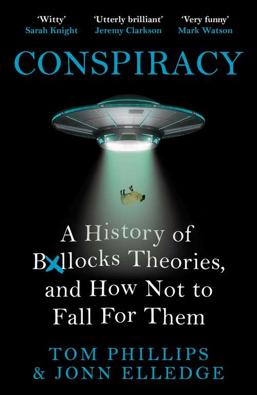 Book cover of Conspiracy: A History of Boll*cks Theories, and How Not to Fall for Them