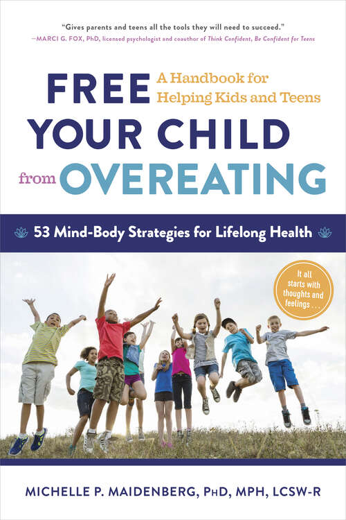 Book cover of Free Your Child from Overeating: A Handbook for Helping Kids and Teens