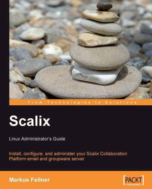 Book cover of Scalix: Install, Configure, And Administer Your Scalix Collaboration Platform Email And Groupware Server