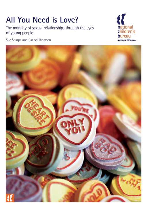 Book cover of All You Need is Love?: The morality of sexual relationships through the eyes of young people (PDF)