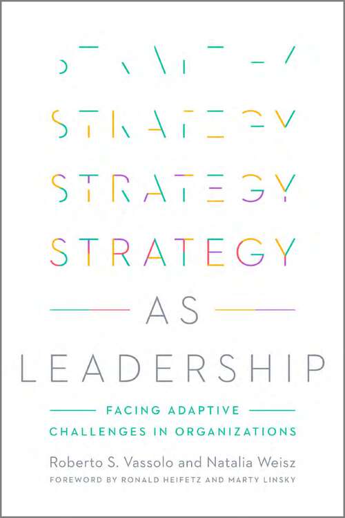 Book cover of Strategy as Leadership: Facing Adaptive Challenges in Organizations