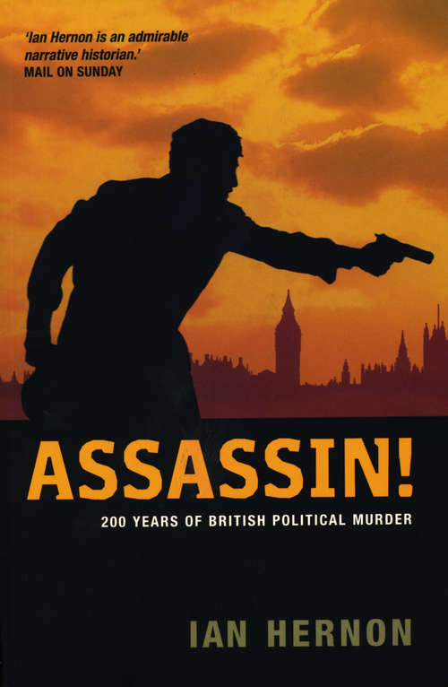 Book cover of Assassin!: 200 Years of British Political Murder