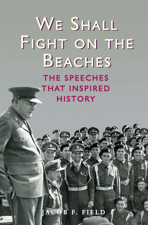 Book cover of We Shall Fight on the Beaches: The Speeches That Inspired History