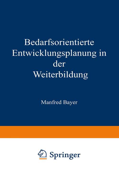 Book cover of Bedarfsorientierte Entwicklungsplanung in der Weiterbildung (1981)