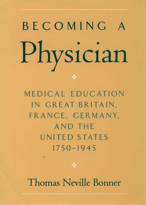 Book cover of Becoming a Physician: Medical Education in Great Britain, France, Germany, and the United States, 1750-1945