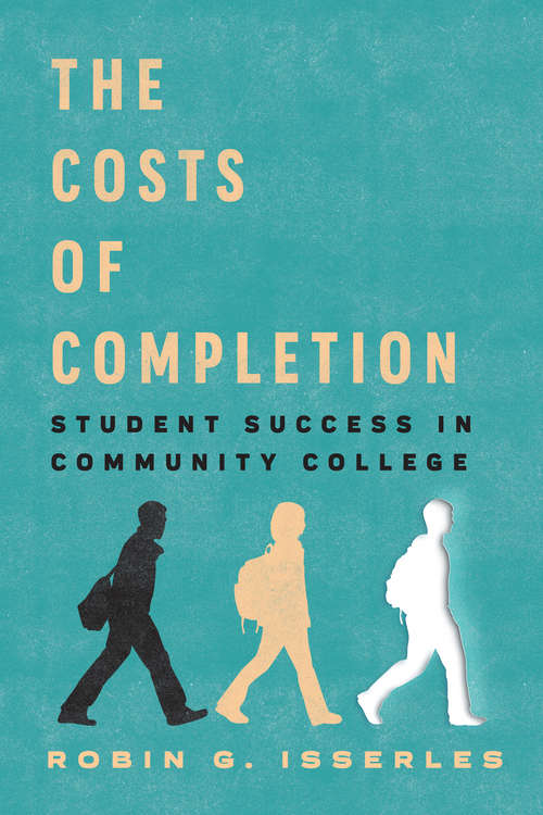 Book cover of The Costs of Completion: Student Success in Community College