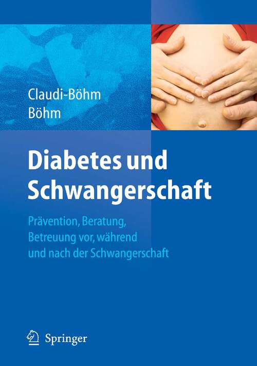 Book cover of Diabetes und Schwangerschaft: Prävention, Beratung, Betreuung vor, während und nach der Schwangerschaft (2007)