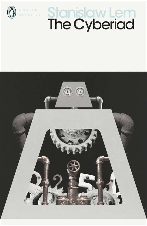 Book cover of The Cyberiad: Fables for the Cybernetic Age (Penguin Modern Classics)