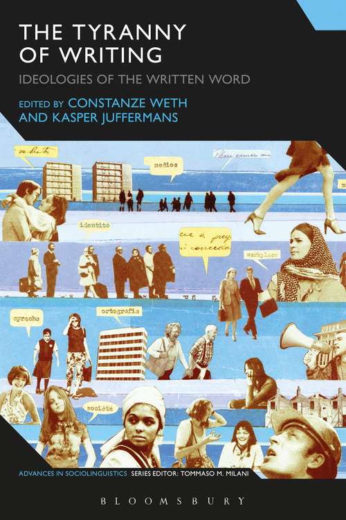 Book cover of The Tyranny of Writing: Ideologies of the Written Word (Advances in Sociolinguistics)