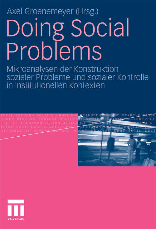 Book cover of Doing Social Problems: Mikroanalysen der Konstruktion sozialer Probleme und sozialer Kontrolle in institutionellen Kontexten (2010)