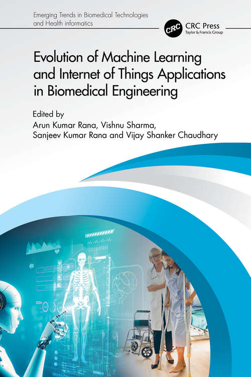 Book cover of Evolution of Machine Learning and Internet of Things Applications in Biomedical Engineering (Emerging Trends in Biomedical Technologies and Health informatics)